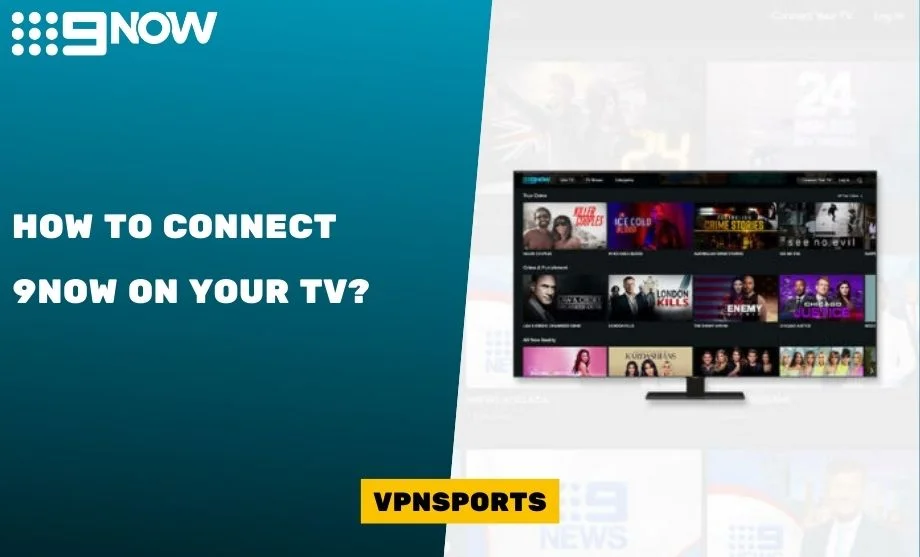 Connect 9NOW on your TV
